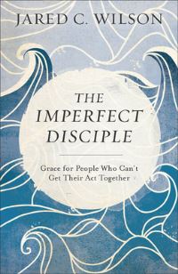 Book Cover for The Imperfect Disciple by Jared C Wilson