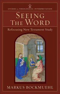Book Cover for Seeing the Word – Refocusing New Testament Study by Markus Bockmuehl, Craig Bartholomew, Joel Green, Christopher Seitz
