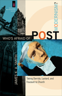 Book Cover for Who's Afraid of Postmodernism? by James K A Smith
