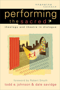 Book Cover for Performing the Sacred by Todd Eric Johnson, Dale Savidge