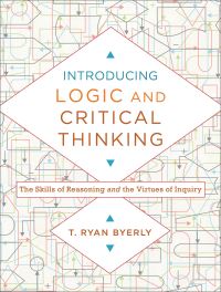 Book Cover for Introducing Logic and Critical Thinking by T Ryan Byerly