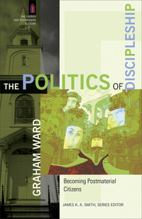 Book Cover for The Politics of Discipleship by Graham Ward