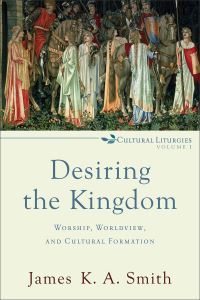 Book Cover for Desiring the Kingdom by James K A Smith