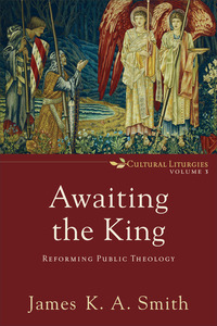 Book Cover for Awaiting the King by James K A Smith