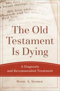 Book Cover for The Old Testament Is Dying by Brent A Strawn
