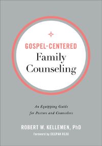 Book Cover for Gospel-Centered Family Counseling by Robert W Kellemen