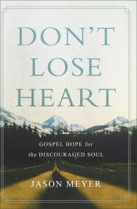 Book Cover for Don't Lose Heart by Jason C Meyer