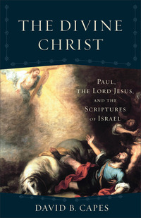 Book Cover for The Divine Christ by David B Capes