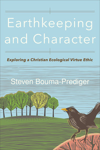 Book Cover for Earthkeeping and Character by Steven BoumaPrediger
