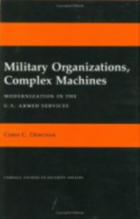 Book Cover for Military Organizations, Complex Machines by Chris C Demchak