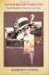 Book Cover for Gender History in Practice by Kathleen Canning