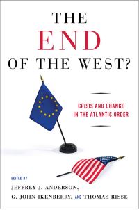 Book Cover for The End of the West? by Jeffrey J. Anderson, G. John Ikenberry, Thomas Risse