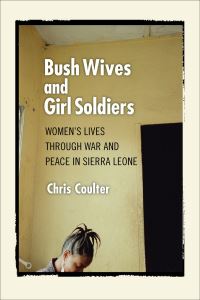 Book Cover for Bush Wives and Girl Soldiers by Chris Coulter