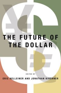 Book Cover for The Future of the Dollar by Eric Helleiner, Jonathan Kirshner