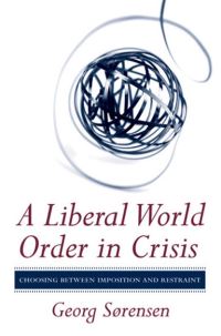 Book Cover for A Liberal World Order in Crisis by Georg Sørensen