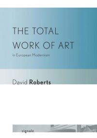 Book Cover for The Total Work of Art in European Modernism by David Roberts