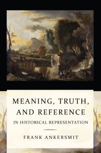 Book Cover for Meaning, Truth, and Reference in Historical Representation by F R Ankersmit
