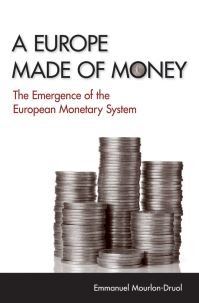 Book Cover for A Europe Made of Money by Emmanuel MourlonDruol