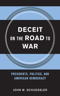 Book Cover for Deceit on the Road to War by John M Schuessler