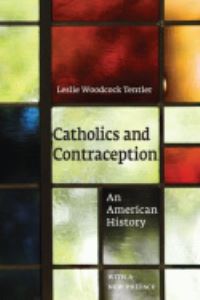 Book Cover for Catholics and Contraception by Leslie Woodcock Tentler