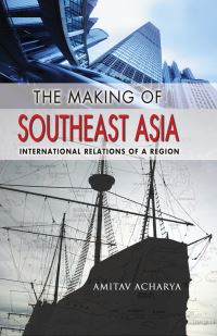 Book Cover for The Making of Southeast Asia by Amitav Acharya