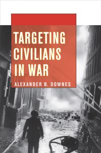 Book Cover for Targeting Civilians in War by Alexander B Downes