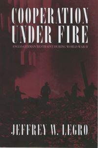 Book Cover for Cooperation Under Fire by Jeffrey Legro