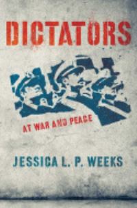 Book Cover for Dictators at War and Peace by Jessica L P Weeks