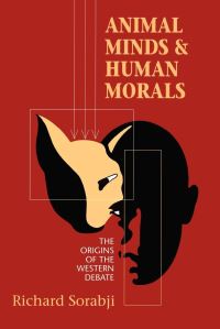 Book Cover for Animal Minds and Human Morals by Richard Sorabji