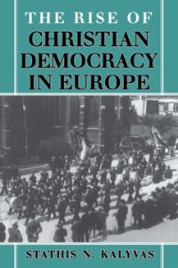 Book Cover for The Rise of Christian Democracy in Europe by Stathis N Kalyvas