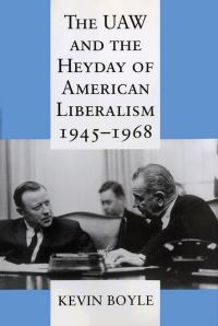 Book Cover for The UAW and the Heyday of American Liberalism, 1945-1968 by Kevin Boyle