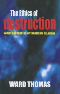 Book Cover for The Ethics of Destruction by Ward Thomas