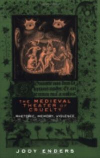 Book Cover for The Medieval Theater of Cruelty by Jody Enders