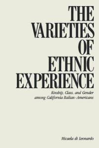 Book Cover for The Varieties of Ethnic Experience by Micaela Di Leonardo
