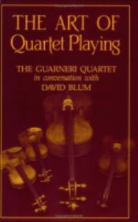 Book Cover for The Art of Quartet Playing by David Blum, Guarneri Quartet