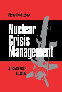 Book Cover for Nuclear Crisis Management by Richard Ned Lebow