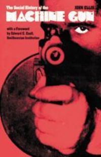 Book Cover for The Social History of the Machine Gun by John Ellis