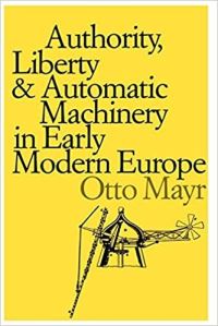 Book Cover for Authority, Liberty & Automatic Machinery in Early Modern Europe by Otto Mayr
