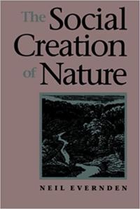 Book Cover for The Social Creation of Nature by Neil Evernden