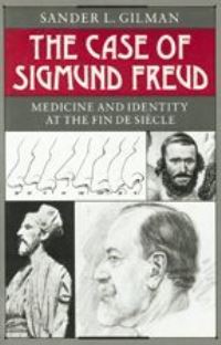 Book Cover for The Case of Sigmund Freud by Sander L Gilman