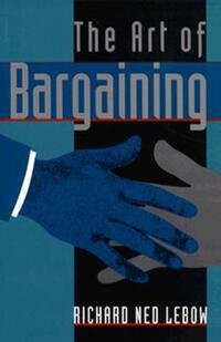 Book Cover for The Art of Bargaining by Richard Ned Lebow
