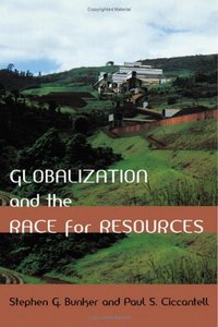 Book Cover for Globalization and the Race for Resources by Stephen G Bunker, Paul S Ciccantell