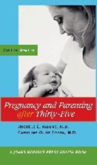 Book Cover for Pregnancy and Parenting After Thirty-Five by Michele Moore, Caroline De Costa
