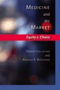 Book Cover for Medicine and the Market by Daniel Callahan, Angela A Wasunna