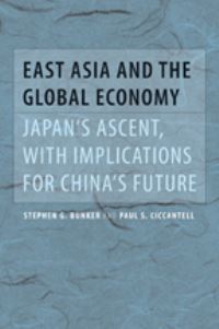 Book Cover for East Asia and the Global Economy by Stephen G Bunker, Paul S Ciccantell