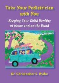 Book Cover for Take Your Pediatrician With You by Christopher S Ryder