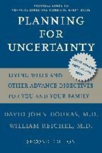 Book Cover for Planning for Uncertainty by David John James A Knight Professor of Humanities and Ethics in Medicine, Tulane University School of Medicine Doukas, Reich