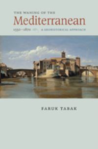 Book Cover for The Waning of the Mediterranean, 1550-1870 by Faruk Tabak
