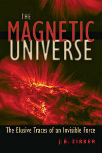 Book Cover for The Magnetic Universe by Jack B Zirker