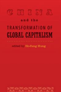Book Cover for China and the Transformation of Global Capitalism by Hofung Hung